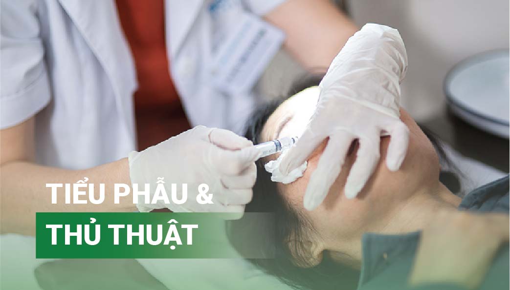 Tiểu phẫu & thủ thuật